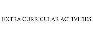 EXTRA CURRICULAR ACTIVITIES trademark