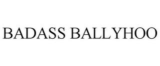 BADASS BALLYHOO trademark