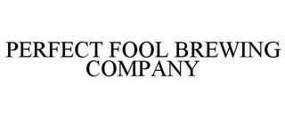 PERFECT FOOL BREWING COMPANY trademark