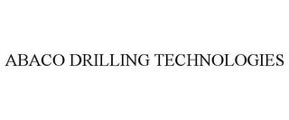 ABACO DRILLING TECHNOLOGIES trademark