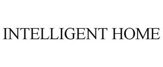 INTELLIGENT HOME trademark