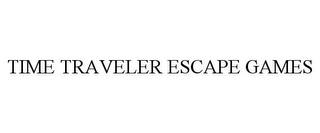 TIME TRAVELER ESCAPE GAMES trademark