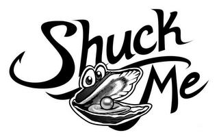 SHUCK ME trademark