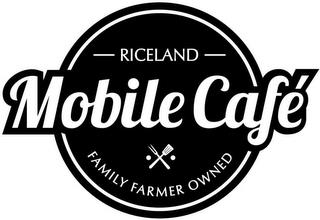 RICELAND MOBILE CAFÉ FAMILY FARMER OWNED trademark