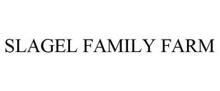 SLAGEL FAMILY FARM trademark