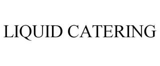 LIQUID CATERING trademark