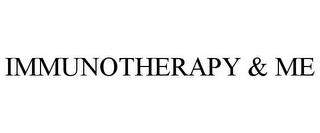 IMMUNOTHERAPY & ME trademark