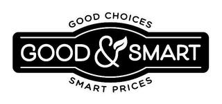 GOOD CHOICES GOOD & SMART SMART PRICES trademark