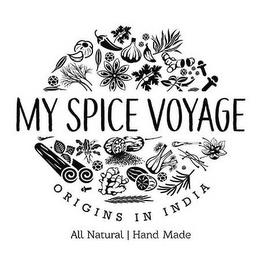 MY SPICE VOYAGE ORIGINS IN INDIA ALL NATURAL | HAND MADE trademark