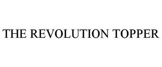 THE REVOLUTION TOPPER trademark