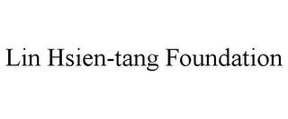 LIN HSIEN-TANG FOUNDATION trademark