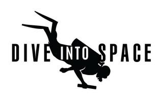 DIVE INTO SPACE trademark