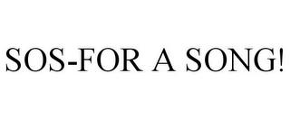 SOS-FOR A SONG! trademark