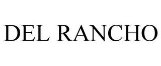 DEL RANCHO trademark