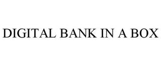 DIGITAL BANK IN A BOX trademark