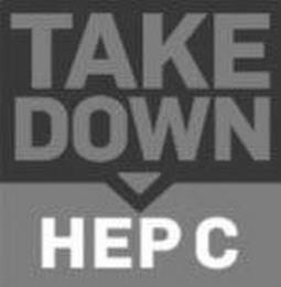 TAKE DOWN HEP C trademark