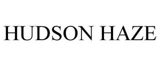 HUDSON HAZE trademark