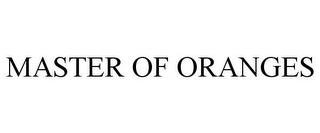 MASTER OF ORANGES trademark