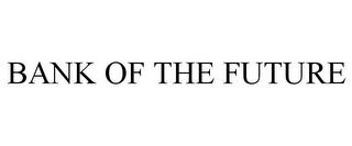 BANK OF THE FUTURE trademark