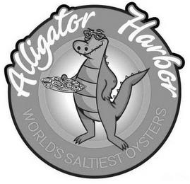 ALLIGATOR HARBOR WORLD'S SALTIEST OYSTERS trademark