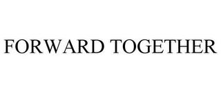 FORWARD TOGETHER trademark