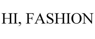 HI, FASHION trademark