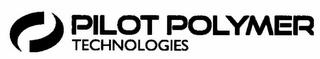 PILOT POLYMER TECHNOLOGIES trademark