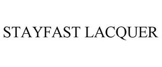 STAYFAST LACQUER trademark