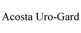 ACOSTA URO-GARD trademark