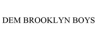 DEM BROOKLYN BOYS trademark