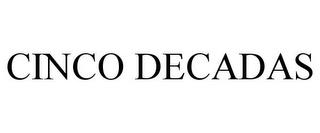 CINCO DECADAS trademark