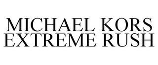 MICHAEL KORS EXTREME RUSH trademark