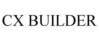 CX BUILDER trademark