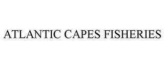 ATLANTIC CAPES FISHERIES trademark