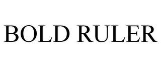 BOLD RULER trademark