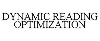 DYNAMIC READING OPTIMIZATION trademark