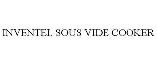 INVENTEL SOUS VIDE COOKER trademark