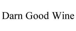 DARN GOOD WINE trademark