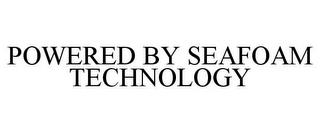 POWERED BY SEAFOAM TECHNOLOGY trademark