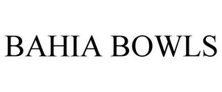 BAHIA BOWLS trademark