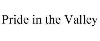 PRIDE IN THE VALLEY trademark