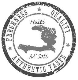 HAÏTI M'SOTI FRESHNESS QUALITY AUTHENTIC TASTE TASTE trademark