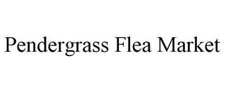 PENDERGRASS FLEA MARKET trademark