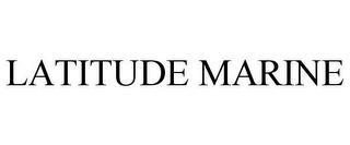 LATITUDE MARINE trademark