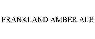 FRANKLAND AMBER ALE trademark