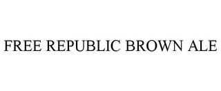 FREE REPUBLIC BROWN ALE trademark