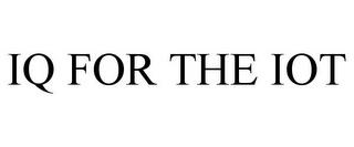 IQ FOR THE IOT trademark