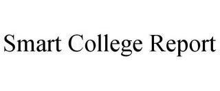 SMART COLLEGE REPORT trademark