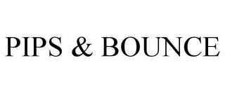 PIPS & BOUNCE trademark