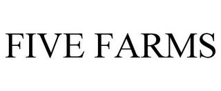 FIVE FARMS trademark